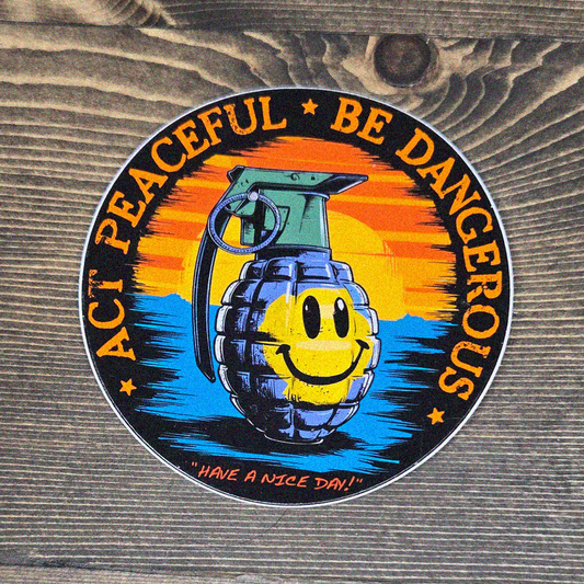 Act Peaceful Be Dangerous Sticker